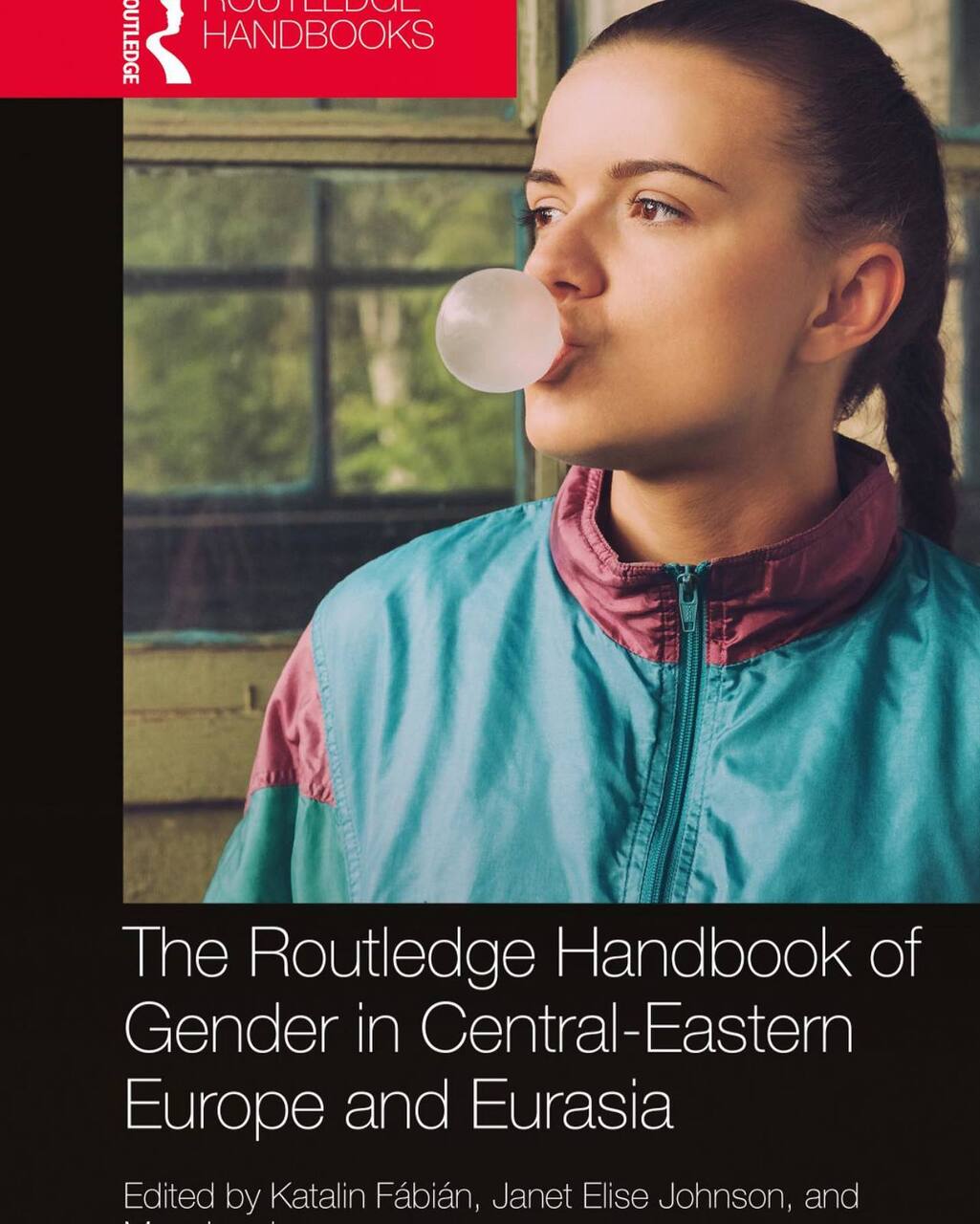 The Routledge Handbook of Gender in Central-Eastern Europe and Eurasia